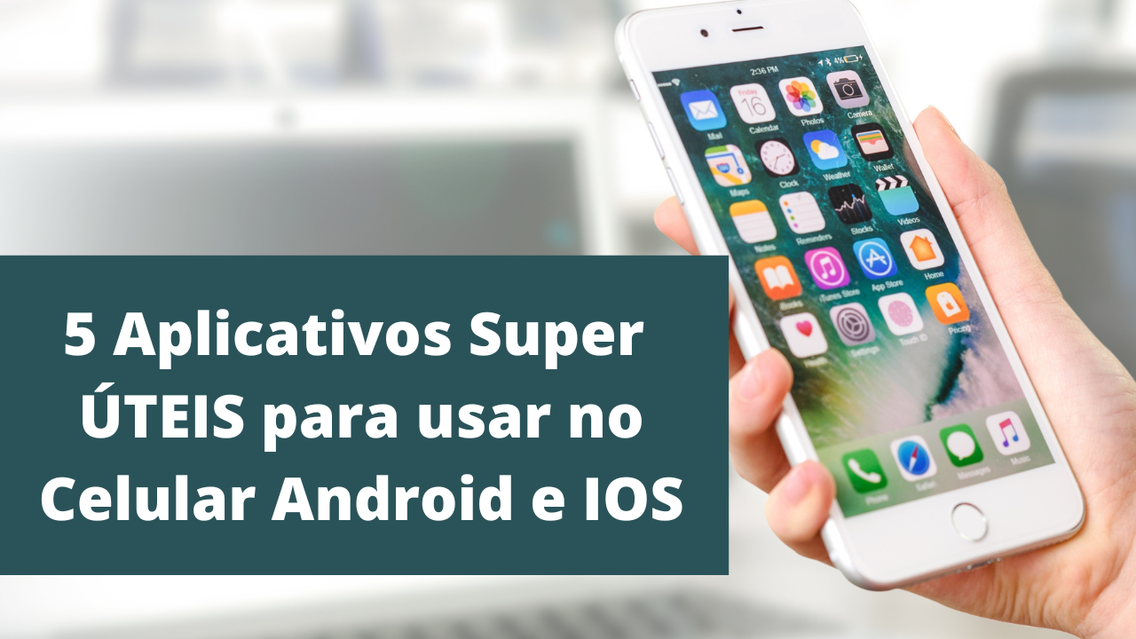 5 aplicativos super úteis