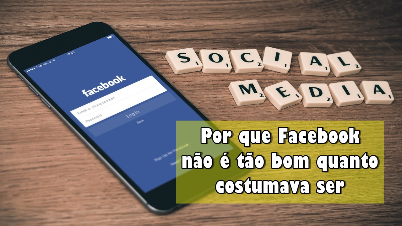 Por que Facebook não é tão bom quanto costumava ser