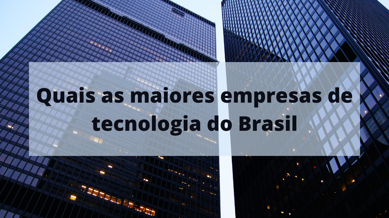 maiores empresas de tecnologia do Brasil