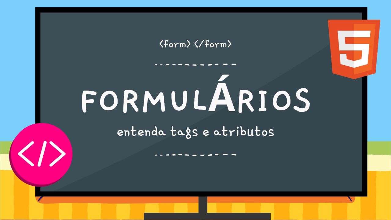 Entenda como criar formulários em HTML 5