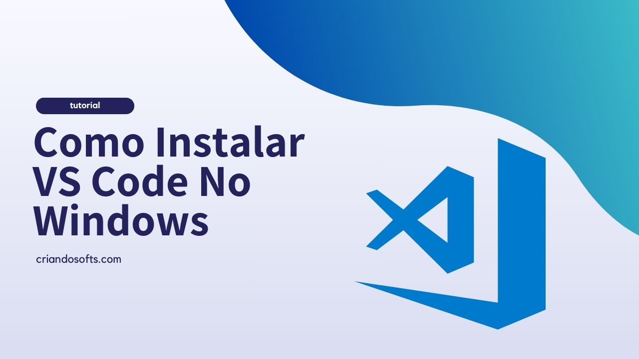 Como Instalar o VS Code no Windows passo a passo 2025