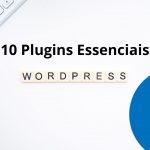 10 Plugins WordPress Essenciais 2025